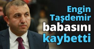 Engin Taşdemir babasını kaybetti