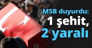 MSB duyurdu: 1 şehit, 2 yaralı