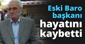 Eski Baro başkanı hayatını kaybetti