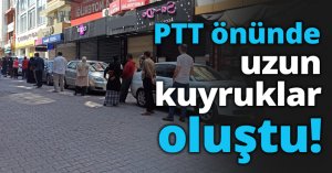 PTT önünde uzun kuyruklar oluştu!