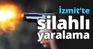 İzmit’te silahlı yaralama