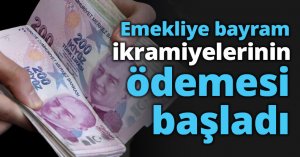 Emekliye bayram ikramiyelerinin ödemesi başladı