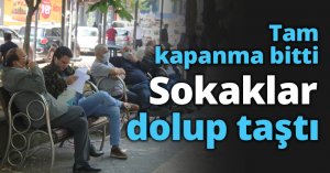 Tam kapanma bitti Sokaklar dolup taştı