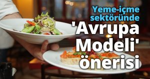 Yeme-içme sektöründe 'Avrupa Modeli' önerisi 