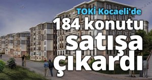 TOKİ Kocaeli'de 184 konutu satışa çıkardı