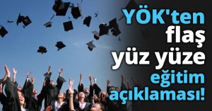 YÖK'ten flaş yüz yüze eğitim açıklaması!
