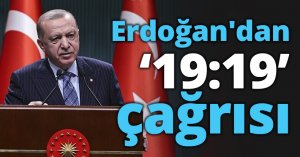 Erdoğan'dan ‘19:19’ çağrısı