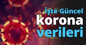 İşte Güncel korona verileri