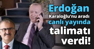 Erdoğan Karaloğlu’nu aradı canlı yayında talimatı verdi!