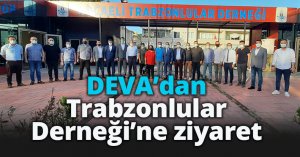 DEVA’dan Trabzonlular Derneği’ne ziyaret