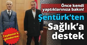Şentürk’ten Sağlık’a destek