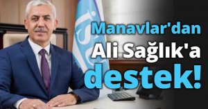 Manavlar'dan Ali Sağlık'a destek!