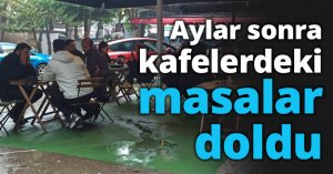 Aylar sonra kafelerdeki masalar doldu