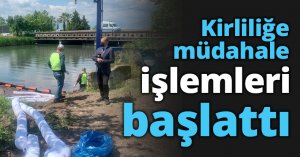 Kirliliğe müdahale işlemleri başlattı