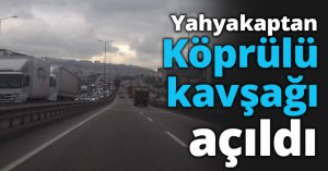 Yahyakaptan Köprülü kavşağı açıldı