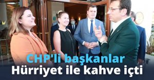 CHP'li başkanlar Hürriyet ile kahve içti