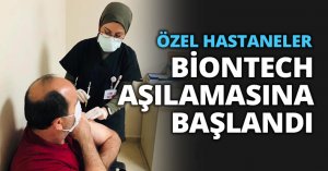 ÖZEL HASTANELER VE BELİRLİ ASM’LERDE BİONTECH AŞILAMASINA BAŞLANDI