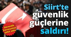 Siirt’te güvenlik güçlerine saldırı!