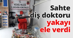 Sahte diş doktoru yakayı ele verdi