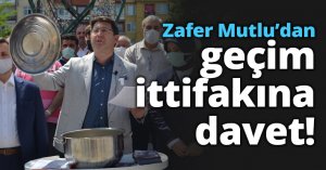 Zafer Mutlu’dan geçim ittifakına davet!