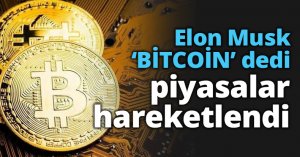 Elon Musk ‘BİTCOİN’ dedi, piyasalar hareketlendi
