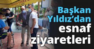 Başkan Yıldız’dan esnaf ziyaretleri