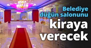 Belediye düğün salonunu kiraya verecek