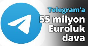 Telegram’a 55 milyon Euroluk dava