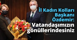 İl Kadın Kolları Başkanı Özdemir: Vatandaşımızın gönüllerindesiniz