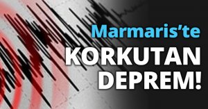 Marmaris’te KORKUTAN DEPREM!