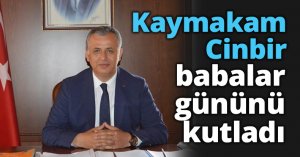 Kaymakam Cinbir babalar gününü kutladı