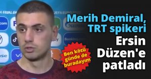 Merih Demiral, TRT spikeri Ersin Düzen'e patladı