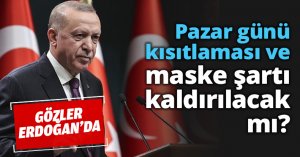 Pazar günü kısıtlaması ve maske şartı kaldırılacak mı?