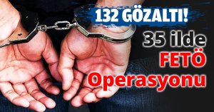 35 ilde FETÖ Operasyonu