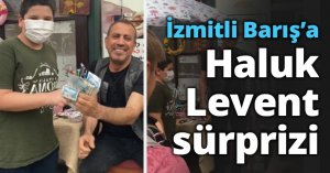 İzmitli Barış’a Haluk Levent sürprizi