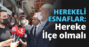 HEREKELİ ESNAFLAR: Hereke İlçe olmalı