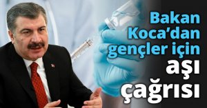 Bakan Koca’dan gençler için aşı çağrısı