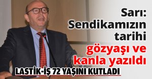 Sarı: Sendikamızın tarihi gözyaşı ve kanla yazıldı