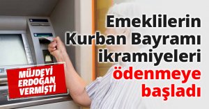 Emeklilerin Kurban Bayramı ikramiyeleri ödenmeye başladı