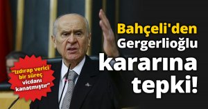 Bahçeli'den Gergerlioğlu kararına tepki