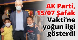 AK Parti, 15/07 Şafak Vakti’ne yoğun ilgi gösterdi