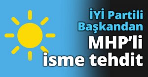 İYİ Partili Başkandan MHP’li isme tehdit
