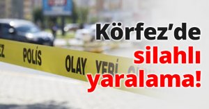 Körfez’de silahlı yaralama!