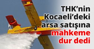 THK’nin Kocaeli’deki arsa satışına mahkeme dur dedi