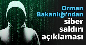 Orman Bakanlığı’ndan siber saldırı açıklaması
