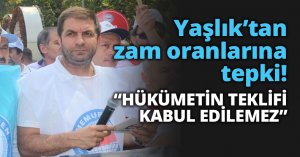 Yaşlık’tan zam oranlarına tepki! HÜKÜMETİN TEKLİFİ KABUL EDİLEMEZ”