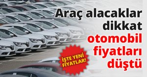 Araç alacaklar dikkat otomobil fiyatları düştü