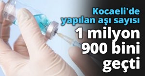 Kocaeli'de yapılan aşı sayısı 1 milyon 900 bini geçti