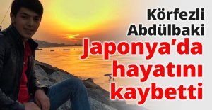 Körfezli Abdülbaki Japonya’da hayatını kaybetti