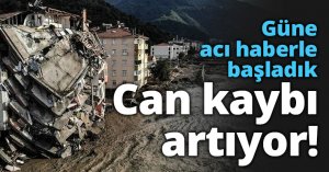 Güne acı haberle başladık Can kaybı artıyor!